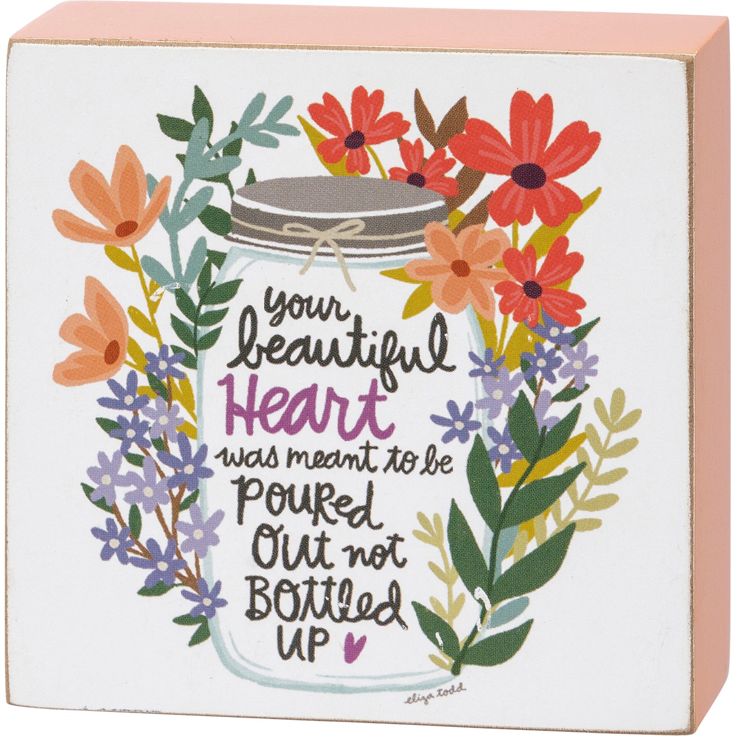 Block Sign - "Poured Out Not Bottled Up"