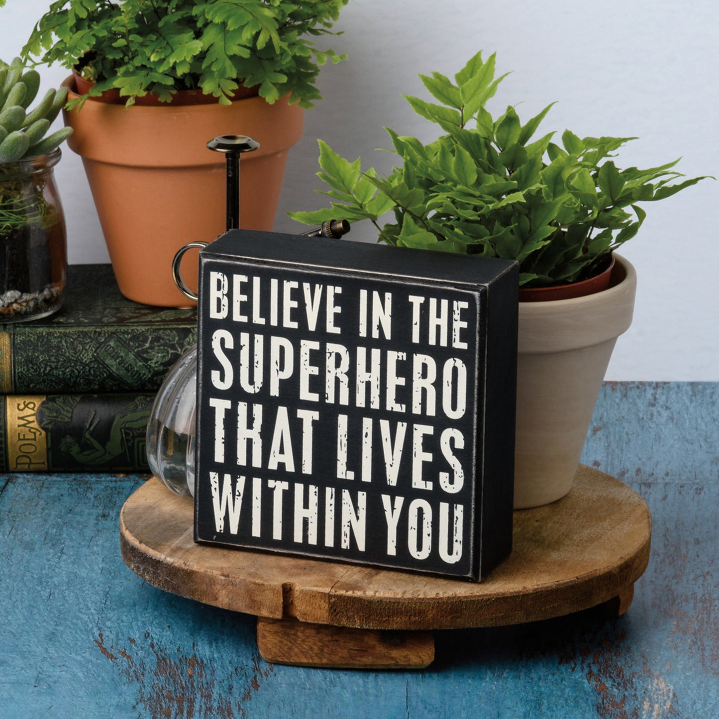 Box Sign - "Believe In The Superhero Within You"