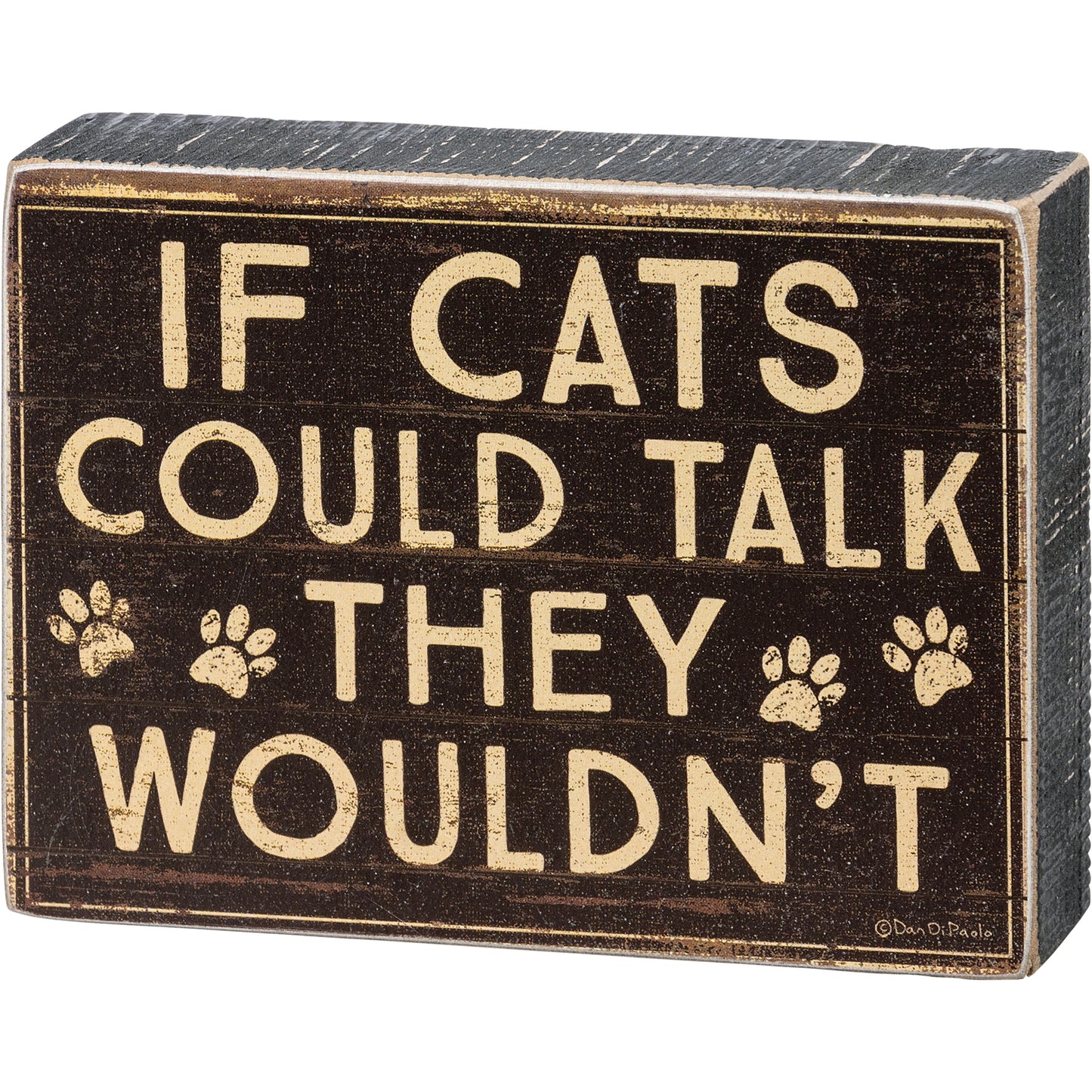 Block Sign - "If Cats Could Talk, They Wouldn't"