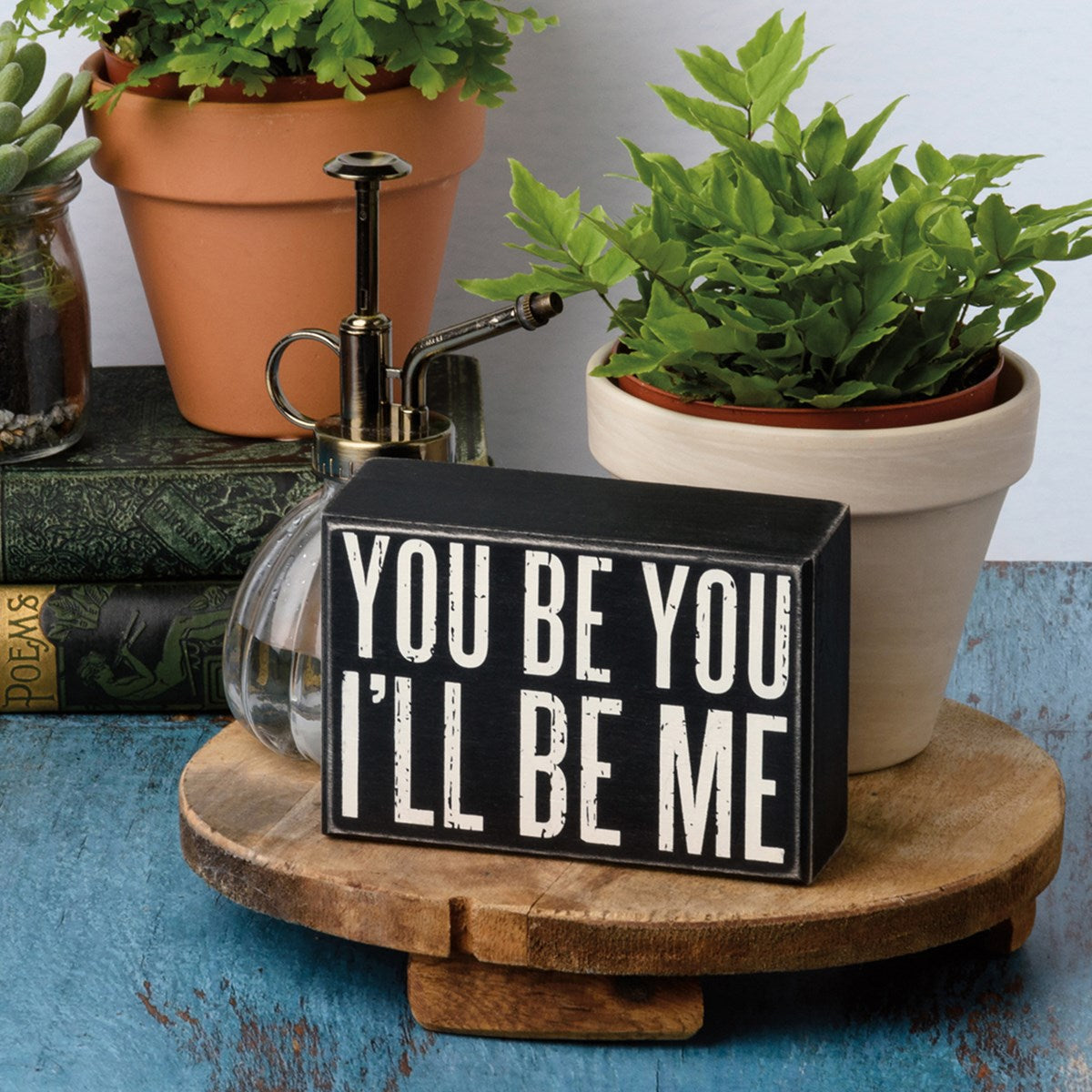 Box Sign - "You Be You, I'll Be Me"