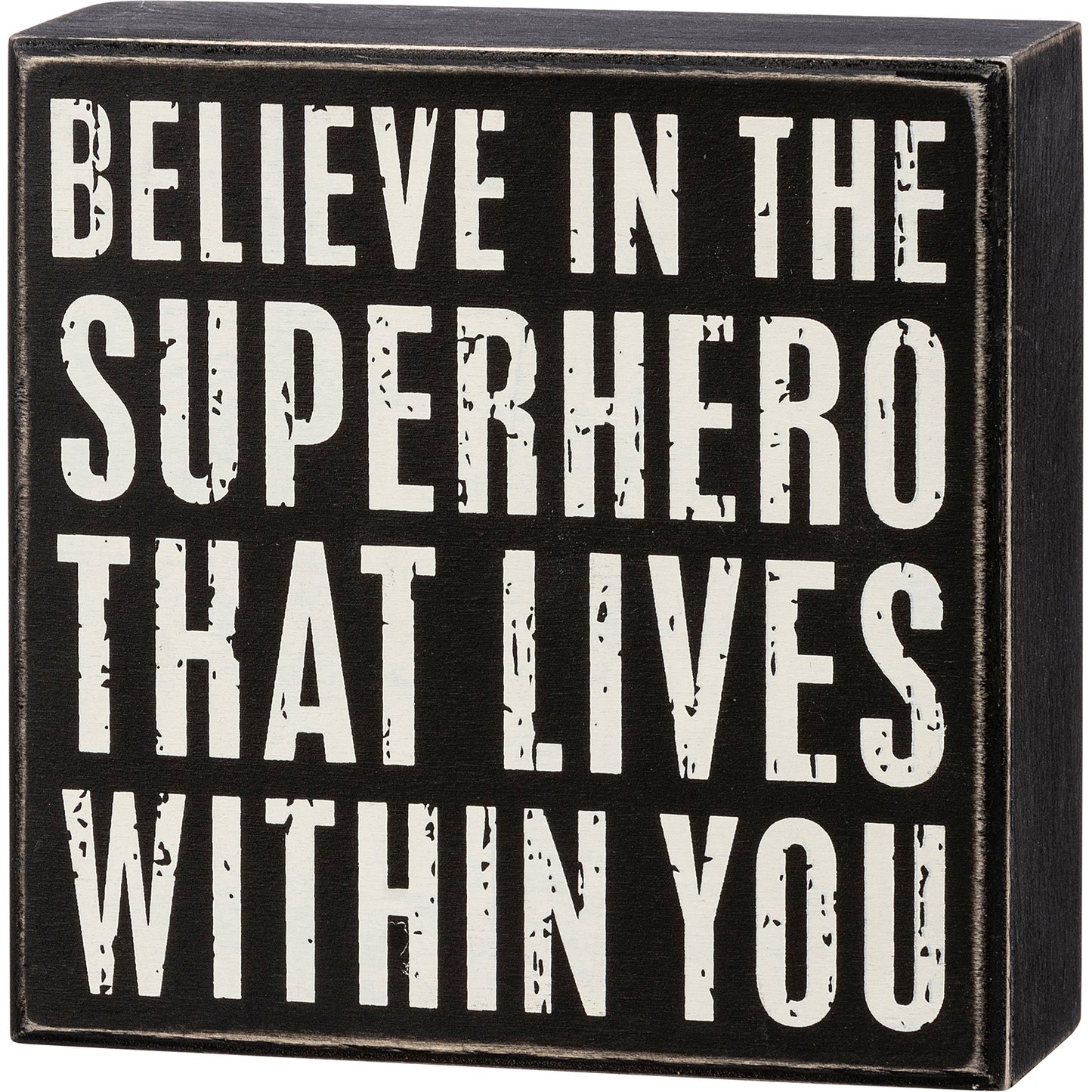 Box Sign - "Believe In The Superhero Within You"