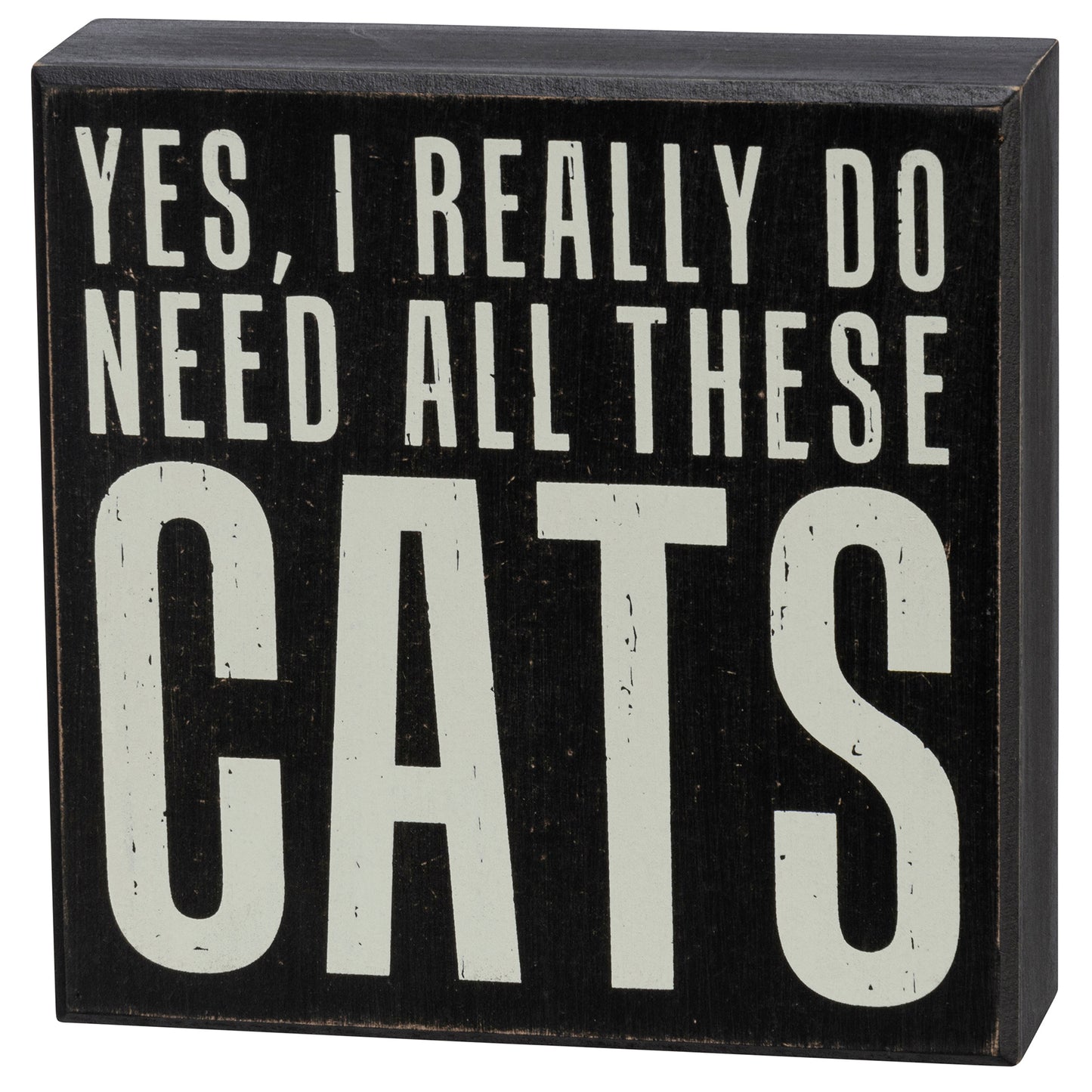 Box Sign - "Yes, I Really Do Need All These Cats"